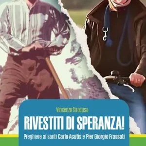 Occasione Imperdibile Rivestiti di speranza. Preghiere ai santi Carlo Acutis e Pier Giorgio Frassati