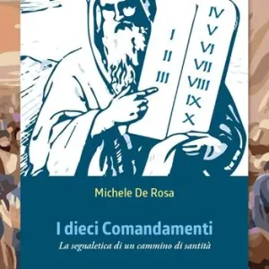 Nuova Collezione I dieci comandamenti. La segnaletica di un cammino di santità