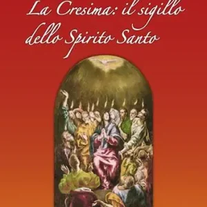 Reso Gratuito La cresima. Il sigillo dello Spirito Santo
