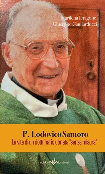 P. Lodovico Santoro. La vita di un dottrinario donata «senza misura». Ediz. illustrata Prezzo Conveniente