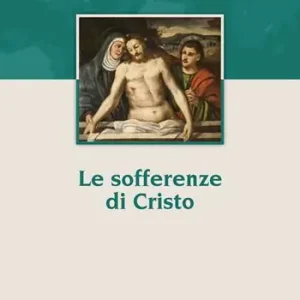 Offerta Del Giorno Le sofferenze di Cristo