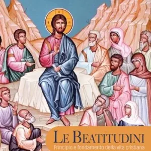 Offerta Le beatitudini. Principio e fondamento della vita cristiana