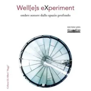 Compra Online Well[e]s eXperiment. Ombre sonore dallo spazio profondo