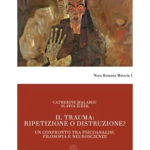 Il trauma ripetizione o distruzione? Un confronto tra psicoanalisi, filosofia e neuroscienze Nuovo Arrivo