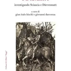Must-Have La Pizia, la civetta e il cavaliere. Investigando Sciascia e Dürrenmatt