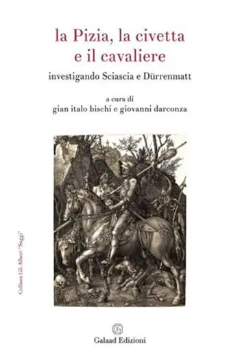 Must-Have La Pizia, la civetta e il cavaliere. Investigando Sciascia e Dürrenmatt