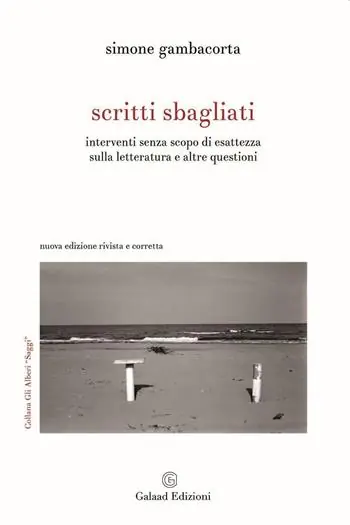 Scritti sbagliati. Interventi senza scopo di esattezza sulla letteratura e altre questioni. Nuova ediz. Bestseller