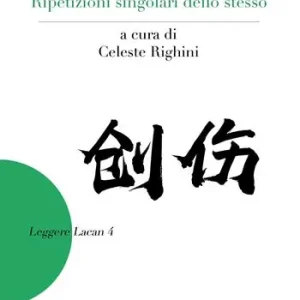 Professionale Il trauma di Lacan. Ripetizioni singolari dello stesso