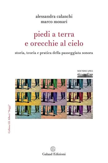 Occasione Imperdibile Piedi a terra e orecchie al cielo. Storia, teoria e pratica della passeggiata sonora
