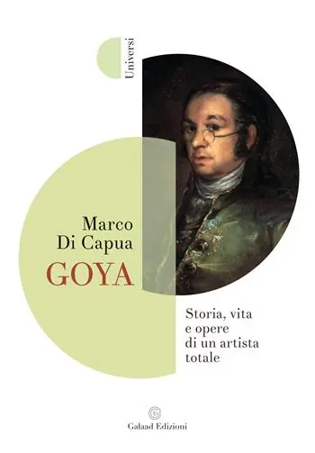 Goya. Storia, vita e opere di un artista totale Occasione Imperdibile