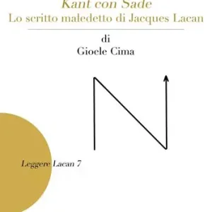 Compra Oggi Stesso Leggere Kant con Sade. Lo scritto maledetto di Jacques Lacan