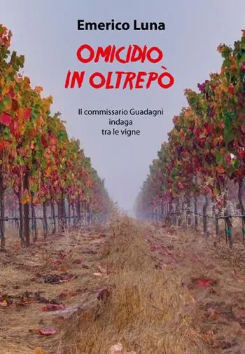 Omicidio in Oltrepò. Il commissario Guadagni indaga tra le vigne Miglior Prezzo