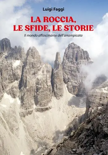 Esclusivo La roccia, le sfide, le storie. Il mondo affascinante dell‘arrampicata