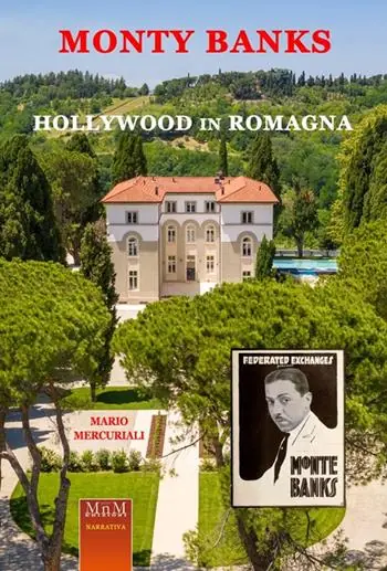 Monty Banks. Hollywood in Romagna. Memorie del Belvedere Prezzo Ridotto