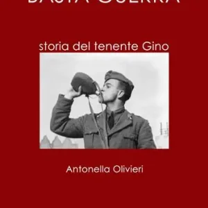 Novità Basta guerra. Storia del tenente Gino