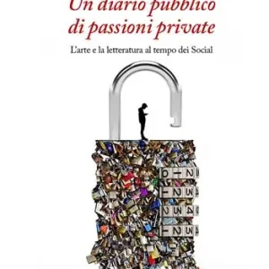 Un diario pubblico di passioni private. L‘arte e la letteratura al tempo dei social Novità