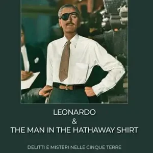 Nuovo Arrivo Leonardo & the man in the hathaway shirt. Delitti e misteri nelle Cinque Terre