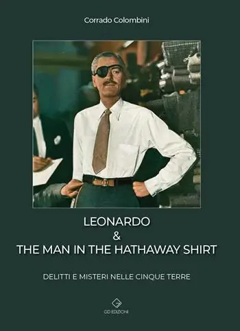 Nuovo Arrivo Leonardo & the man in the hathaway shirt. Delitti e misteri nelle Cinque Terre