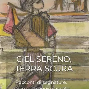 Ciel sereno terra scura. Racconti di segnature, paure e un saggio ritrovato Popolare