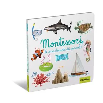 Il mare. Montessori. Le enciclopedie dei piccoli. Ediz. a colori Nuova Collezione