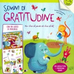 Ordina Subito Semini di gratitudine. Un libro gioco di mindfulness per tutta la famiglia. Ediz. a colori. Con Gioco