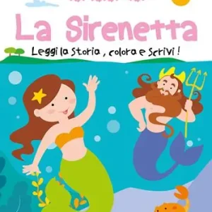 La sirenetta. Leggi la storia, colora e scrivi! Ediz. illustrata Prezzo Basso