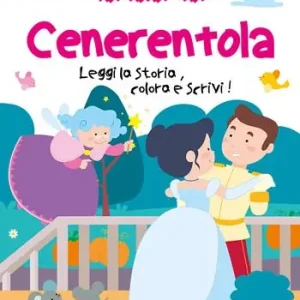 Cenerentola. Leggi la storia, colora e scrivi! Ediz. illustrata Ultime Pezzi