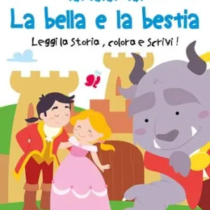 La bella e la bestia. Leggi la storia, colora e scrivi! Ediz. illustrata Bestseller