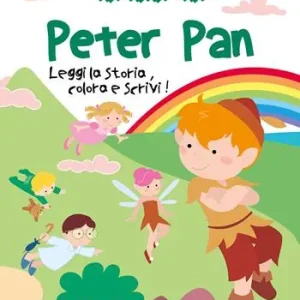Peter Pan. Leggi la storia, colora e scrivi! Ediz. illustrata Ordina Subito