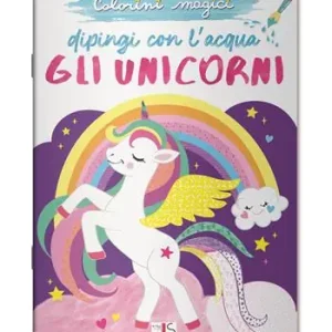 Gli unicorni. Dipingi con l‘acqua. Ediz. illustrata Ordina Subito