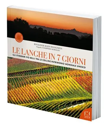 Must-Have Le Langhe in 7 giorni. Gli itinerari più belli tra le colline Patrimonio Mondiale UNESCO