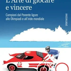 Occasione L‘arte di giocare e vincere. Campioni dal Ponente ligure alle Olimpiadi e all‘iride mondiale