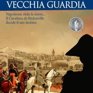 Il cavaliere di Hèdonville. Napoleone sta cambiando il mondo... Jacques non deve smarrirsi! A Buon Prezzo