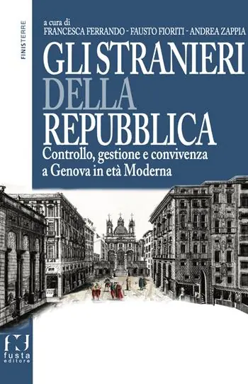 Gli stranieri della repubblica. Controllo, gestione e convivenza a Genova in età moderna Saldi