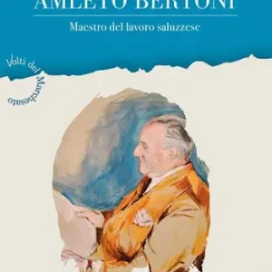 Miglior Prezzo Amleto Bertoni. Maestro del lavoro saluzzese
