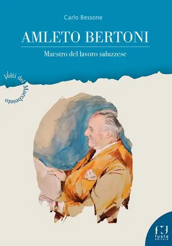 Miglior Prezzo Amleto Bertoni. Maestro del lavoro saluzzese