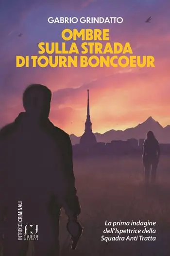 Ombre sulla strada di Tourn Boncoeur. La prima indagine dell‘ispettrice della squadra anti tratta Promozione Esclusiva