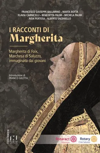 Offerta Speciale I racconti di Margherita. Margherita di Foix, Marchesa di Saluzzo, immaginata dai giovani