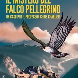 Il mistero del falco pellegrino. Un caso per il professor Chris Charlier Saldi