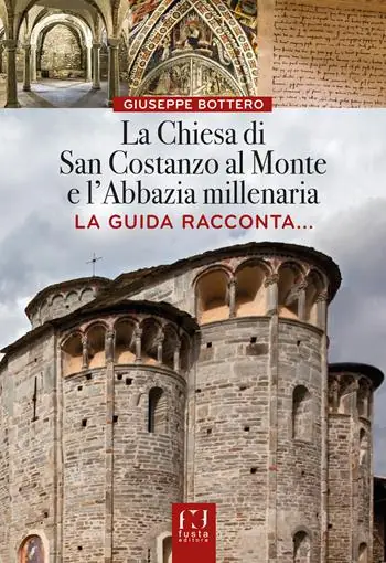Saldi La chiesa di San Costanzo al Monte e l‘Abbazia millenaria. La guida racconta...