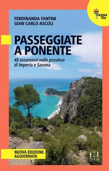 Promozione Esclusiva Passeggiate a Ponente. 48 escursioni nelle province di Imperia e Savona