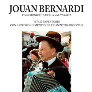 Subito Disponibile Jouan Bernardi. Fisarmonicista della val Varaita. Vita e repertorio con approfondimenti sulle danze tradizionali
