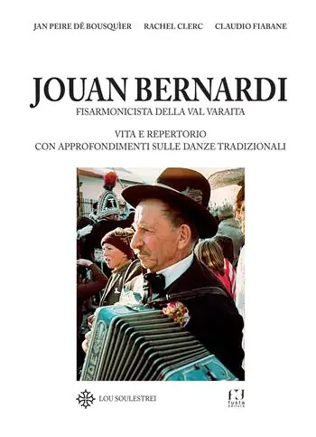Subito Disponibile Jouan Bernardi. Fisarmonicista della val Varaita. Vita e repertorio con approfondimenti sulle danze tradizionali