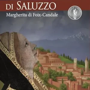 Offerta Speciale La Marchesana di Saluzzo. Margherita di Foix-Candale