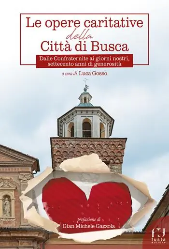 Offerta Lampo Le opere caritative della città di Busca. Dalle Confraternite ai giorni nostri, settecento anni di generosità