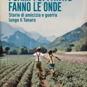 I campi di patate fanno le onde. Storie di amicizia e guerra lungo il Tanaro Occasione Imperdibile