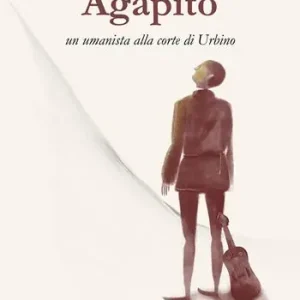 Agapito, un umanista alla corte di Urbino Non Perdere
