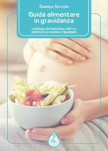 Guida alimentare in gravidanza. Consigli nutrizionali per la serenità di mamma e bambino Offerta