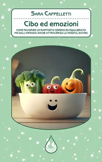 Cibo ed emozioni. Come favorire un rapporto sereno ed equilibrato fin dall‘infanzia anche attraverso la mindful eating Affare