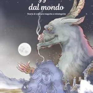 Leggende dal mondo. Storie di creature magiche e mitologiche. Ediz. illustrata Offerta Lampo